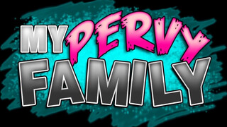 My pervy family - a hugom segít kiverni